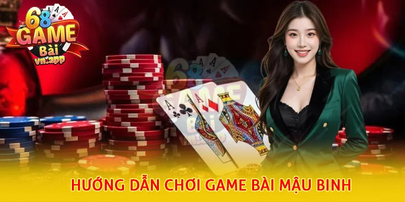 Hướng dẫn chi tiết chơi game bài mậu binh