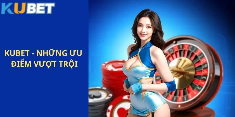 Những ưu điểm vượt trội của nhà cái so với các nền tảng khác