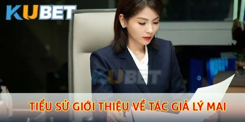 Tiểu sử giới thiệu về tác giả Lý Mai