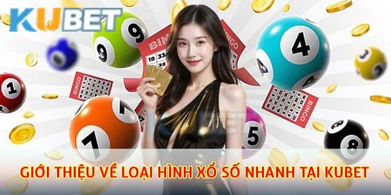 Thông tin giới thiệu về loại hình xổ số nhanh tại kubet