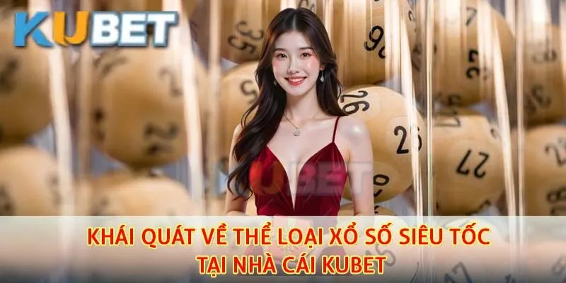 Thông tin giới thiệu chung về thể loại xổ số Kubet hấp dẫn